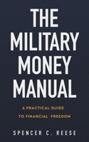 The Military Money Manual: A Practical Guide to Financial Freedom | Personal Finance Books 1955671052 Book Cover