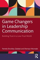 Game Changers in Leadership Communication: Building Trust in a Low Trust World 1041073941 Book Cover