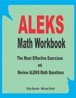 ALEKS Math Workbook: The Most Effective Exercises and Review ALEKS Math Questions 1661151450 Book Cover