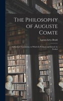 The Philosophy of Auguste Comte; Authorised Translation, to Which is Prefixed and Introd. by Frederi 1016666144 Book Cover