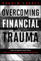 The Financial Trauma Solution: Overcome Barriers, Redefine Success, and Build Generational Wealth 1394341245 Book Cover