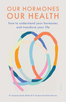 Our Hormones, Our Health: How to Understand Your Hormones and Transform Your Life 1950354717 Book Cover