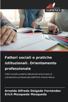 Fattori sociali e pratiche istituzionali. Orientamento professionale (Italian Edition) 6208634539 Book Cover