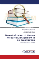 Decentralization of Human Resource Management in an Organization: Decentralization in HRM 3659633313 Book Cover
