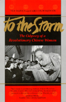 To The Storm: The Odyssey of a Revolutionary Chinese Woman 0520060296 Book Cover