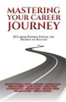 Mastering Your Career Journey: 11 Career Experts Unveil the Secrets to Success 1532331681 Book Cover