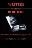 Writers Without Borders: Writing and Teaching Writing in Troubled Times 1602350590 Book Cover