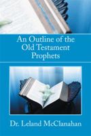 An Outline of the Old Testament Prophets 148367603X Book Cover