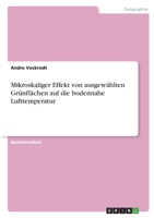 Mikroskaliger Effekt von ausgewählten Grünflächen auf die bodennahe Lufttemperatur 3346398714 Book Cover