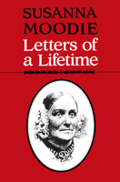 Susanna Moodie: Letters of a Lifetime 0802071996 Book Cover