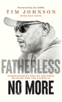 Fatherless No More: Understanding Who We Are When We Know Who the Father Is B0DKRH6C68 Book Cover