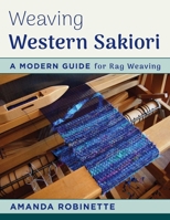 Weaving Western Sakiori: New Approaches in Traditional Rag Weaving 0811716090 Book Cover
