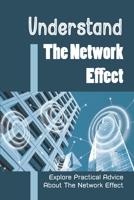 Understand The Network Effect: Explore Practical Advice About The Network Effect: Tricks Of Effective Networking B09C2L8SRK Book Cover