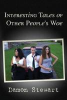 Interesting Tales of Other People's Woe 1489561854 Book Cover