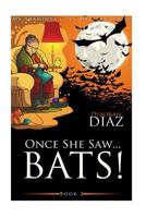 Once She Saw... Bats! 1519663986 Book Cover