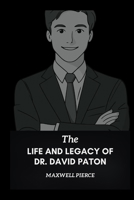 THE LIFE AND LEGACY OF DR. DAVID PATON: How One Man's Dream of a Flying Hospital Transformed Global Eye Care B0F74DKYR3 Book Cover