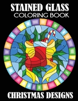 Stained Glass Coloring Book: Christmas Designs 1949651169 Book Cover