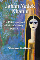 Jahan Malek Khatun: The Ghazal as Survival 1997742233 Book Cover