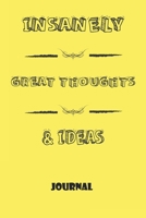 Notebook, Journal: INSANELY GREAT THOUGHTS & IDEAS, Motivational Notebook Journal For Men, Women, Boys, Girls, Kids, Students, Friends, Gift Lined Blank 120 pages 6 x 9: Lined Notebook / Journal Gift, 1676458581 Book Cover