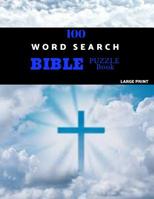 100 Word Search Bible Puzzle Book Large Print: Brain Challenging Bible Puzzles For Hours Of Fun 1076600956 Book Cover
