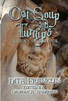 Oat Soup and Turnips: A Story of Survival 1604419229 Book Cover