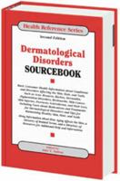 Dermatological Disorders Sourcebook: Basic Consumer Health Information About Conditions And Disorders Affecting the Skin, Hair, And Nails (Health Reference Series) (Health Reference Series) 0780807952 Book Cover