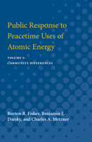 Public Response to Peacetime Uses of Atomic Energy: Volume I: Community Differences 0472751395 Book Cover