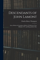 Descendants of John Lamont: (son of Robert & Grandson of John) of Nobletown (now Hillsdale) N.Y. and Harpersfield, Ohio 1013392272 Book Cover