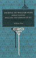 Journal of William Penn: While Visiting Holland And Germany, in 1677 1103058118 Book Cover