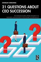 21 Questions about CEO Succession (Routledge-Solaris Applied Research in Business Management and Board Governance) 1041209436 Book Cover
