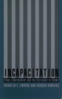 Incapacitation: Penal Confinement and the Restraint of Crime 019511583X Book Cover