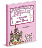 Ballerinas Abroad!: An Introduction to the History of Ballet 1620861178 Book Cover