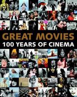 Great Movies: 100 Years of Cinema 1445477181 Book Cover