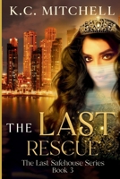 The Last Rescue: Book 3 in The Last Safehouse Series B0GCDC1P8G Book Cover