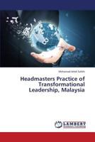 Headmasters Practice of Transformational Leadership, Malaysia 3659346101 Book Cover