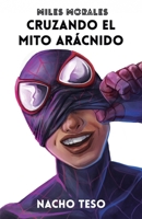 Miles Morales: Cruzando el mito arácnido (Spanish Edition) 8409537028 Book Cover