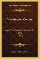 Washington County: And The Early Settlement Of Ohio (1877) 1167176502 Book Cover