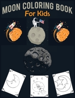 Moon Coloring Book for Kids : 30 Expertly Illustrated Beautiful Moon Coloring Book Can Be the Best Gift for Kids As Well As Adults 1711896276 Book Cover