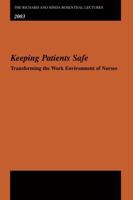 The Richard and Hinda Rosenthal Lectures 2003: Keeping Patients Safe -- Transforming the Work Environment of Nurses (Richard and Hinda Rosenthal Lectures) 0309094410 Book Cover