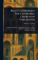 Bell's Cathedrals: The Cathedral Church of Chichester 1022921282 Book Cover