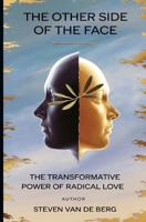 The Other Side of the Face: The Transformative Power of Radical Love B0DVZ3Z4TN Book Cover