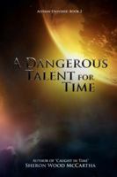 A Dangerous Talent For Time 0983106649 Book Cover