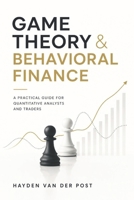 Game Theory & Behavioral Finance: A Practical Guide for Quantitative Analysts and Traders: A Comprehensive Guide to Growing, Cooking, and Understanding the World’s Favorite Fruit B0DYJXQZ8T Book Cover