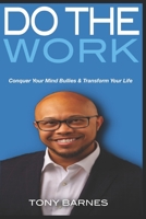 Do The Work: Conquer Your Mind Bullies & Transform Your Life B08P3H15KY Book Cover