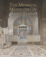 The Medieval Monastery of Saint Elijah: A History in Paint and Stone 250358943X Book Cover