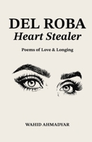 Del Roba: Heart Stealer: Romantic Persian Poetry B0FDJWXHL2 Book Cover