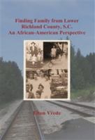 Finding Family from Lower Richland County, S. C. : An African-American Perspective 1946982040 Book Cover