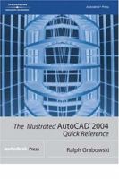 The Illustrated AutoCAD 2004 Quick Reference (Illustrated AutoCAD Quick Reference) 1401850146 Book Cover
