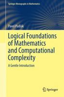 Logical Foundations of Mathematics and Computational Complexity 3319001183 Book Cover