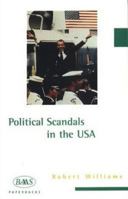 Political Scandals in the United States (America in the Twentieth Century) 1853311898 Book Cover